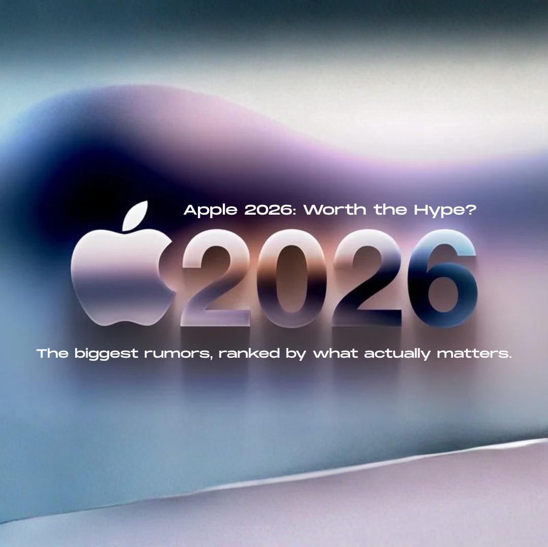 Apple 2026 Product Outlook: Which Rumors Are Actually Worth Paying Attention To?